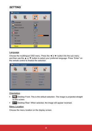 Page 2928
SETTING
Language
WKHVXEPHQX
H3UHVV“Enter” on 
WKHUHPRWHFRQWUROWR¿QDOL]HWKHVHOHFWLRQ
Orientation
` Desktop Front: This is the default selection. The image is projected straight 
on the screen.
` Desktop Rear: When selected, the image will appear reversed.
Menu Location
Choose the menu location on the display screen. 