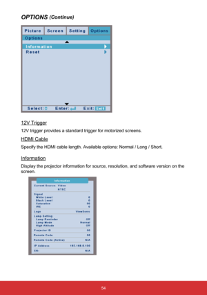 Page 5554
OPTIONS (Continue)
12V Trigger
12V trigger provides a standard trigger for motorized screens.
HDMI Cable
Specify the HDMI cable length. Available options: Normal / Long / Short.\
Information
Display the projector information for source, resolution, and software v\
ersion on the 
screen.  