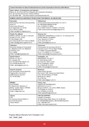 Page 8786
Contact Information for Sales & Authorized Service (Centro Autorizado de Servicio) within Mexico:
Name, address, of manufacturer and importers:
México, Av. de la Palma #8 Piso 2 Despacho 203, Corporativo Interpalmas,
Col. San Fernando Huixquilucan, Estado de México
Tel: (55) 3605-1099     http://www.viewsonic.com/la/soporte/index.htm
NÚMERO GRATIS DE ASISTENCIA TÉCNICA PARA TODO MÉXICO: 001.866.823.2004
Hermosillo:
Distribuciones y Servicios Computacionales 
SA de CV.
Calle Juarez 284 local 2
Col....