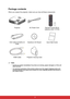 Page 92
Package contents
When you unpack the projector, make sure you have all these components:
Note
• Contact you dealer immediately if any items are missing, appear damaged, or if the unit 
does not work.
• For maximum protection of the product, please save the original shipping carton and 
packing materials and repack your product as it was originally packed at the factory if 
you need to ship it.
Projector AC Power Cord Remote Control (IR) & 
batteries (AAA *2 PCS)
VGA Cable (D-SUB to D-
SUB)ViewSonic CD...