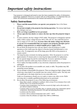 Page 72
Important safety instructions
Your projector is designed and tested to meet the latest standards for safety of information 
technology equipment. However, to ensure safe use of this product, it is important that you 
follow the instructions mentioned in this manual and marked on the product. 
Safety Instructions
1.Please read this manual before you operate your projector. Save it for future 
reference.
2.Do not look straight at the projector lens during operation. The intense light beam 
may damage...
