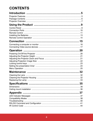 Page 9EN-4  
 4
CONTENTS
Introduction ........................................................................ 5
Projector Features ....................................................................................................... 5
Package Contents  ....................................................................................................... 6
Projector Overview  ...................................................................................................... 7
Using the Product...