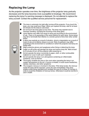 Page 37Replacing the Lamp
As the projector operates over time, the brightness of the projector lamp gradually 
decreases and the lamp becomes more susceptible to breakage. We recommend 
replacing the lamp if a warning message is displayed. Do not attempt to replace the 
lamp yourself. Contact the qualified service personnel for replacement.
„The lamp is extremely hot right after turning off the projector. If you touch the 
lamp, you may scald your finger. When you replace the lamp, wait for at least 
45 minutes...