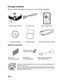 Page 9 EN-6
Package Contents
When you unpack the projector, make sure you have all these components:
Optional accessories
Projector with Lens Cap AC Power Cord Remote Control (IR) 
ViewSonic CD Wizard Quick Start Guide VGA Cable (D-SUB to D-SUB)
Filter cover
P/N: P4R34-4600-00RS232 cable
P/N: J2552-0208-00RGB to component adapter
P/N: J2552-0212-00
„Contact you dealer immediately if any items are missing, appear damaged, or if
the unit does not work.„Save the original shipping carton and Packing material; they...