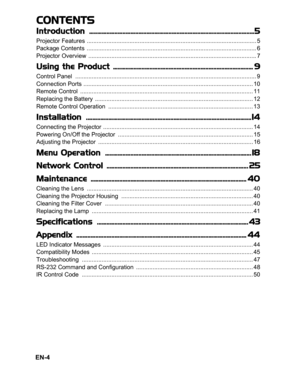 Page 7
EN-4  
CONTENTS
Introduction ........................................................................................................5
Projector Features ....................................................................................................... 5
Package Contents  ....................................................................................................... 6
Projector Overview  .........................................................................................................