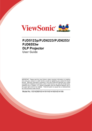 Page 1PJD5123p/PJD6223/PJD6253/
PJD6553w
DLP Projector
User Guide
Model No. VS14295/VS14191/VS14193/VS14195
IMPORTANT:  Please read this User Guide to obtain important information on instal\
ling 
and using your product in a safe manner, as well as registering your product for future 
service.  Warranty information contained in this User Guide will describe your limited 
coverage from ViewSonic Corporation, which is also found on our web site at http://www.
viewsonic.com  in  English,  or  in  specific...