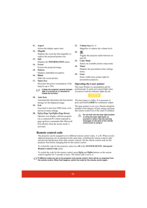 Page 1510
Remote control code
The projector can be assigned to two different remote control codes, A or B. When several 
adjacent projectors are in operation at the same time, switching the remote control codes 
can prevent interference from other remote controls. Set the remote control code for the 
projector first before changing that for the remote control.
To switch the code for the projector, select A or B in the SYSTEM SETUP: Advanced > 
Remote Control Code menu. 
To switch the code for the remote...