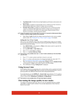 Page 3934
3.ViewMatch mode: Switches between high brightness performance and accurate color 
performance.
4.Movie mode: Is suitable for enjoying dark movies or DVD movies best viewed in a 
blackened (little light) home cinema or lounge room environment.
5.Dynamic Movie mode: Is suitable for enjoying dark movies or DVD movies best 
viewed in a blackened (little light) home cinema or lounge room environment. In 
addition, the projector will optimize the image quality using the dynamic Movie 
function in...