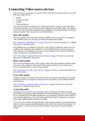 Page 2217
Connecting Video source devices
You can connect your projector to various Video source devices that provide any one of the 
following output sockets:
• HDMI
• Component Video
•S-Video
• Video (composite)
You need only connect the projector to a Video source device using just one of the above 
connecting methods, however each provides a different level of video quality. The method 
you choose will most likely depend upon the availability of matching terminals on both the 
projector and the Video source...