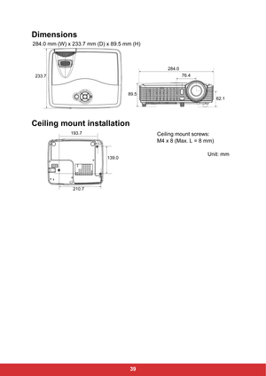 Page 4639
Dimensions
284.0 mm (W) x 233.7 mm (D) x 89.5 mm (H)
Ceiling mount installation
233.7
89.5284.0
76.4
62.1
210.7 193.7
139.0
Ceiling mount screws:
M4 x 8 (Max. L = 8 mm)
Unit: mm 