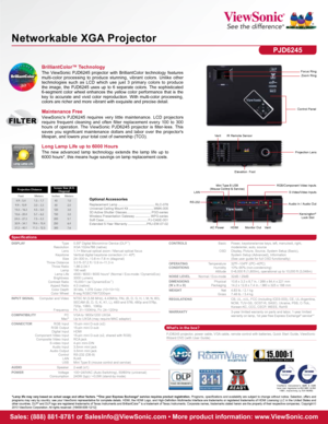 Page 2Specifications
Sales: (888) 881-8781 or SalesInfo@ViewSonic.com • More product information: www.ViewSonic.com
*Lamp life may vary based on actual usage and other factors. **One year Express Exchange® service requires product registration.  Programs,  specifications  and  availability  are  subject  to  change  without  notice.  Selection,  offers  and 
programs may vary by country; see your ViewSonic representative for complete details. HDMI, the HDMI Logo, and High-Definition Multimedia Interface are...