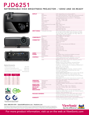 Page 2
Optional Accessories
> Replacement Lamp RLC- 051
> Universal Ceiling Mount Kit  WMK- 0 05
> Wireless G Presentation Gateway  WPG-350
> Extended Express Exchange® PRJ-EE- 08- 03
Sales: (888) 881-8781 . SalesInfo@ViewSonic.com . ViewSonic.com
*Running eco-mode exclusively can extend lamp life. See ViewSonic.com for full Express Exchange details. Specifications subject to change without notice. Selection, offers and programs may vary by country; see your ViewSonic representative for complete details....