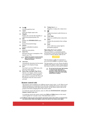 Page 149
Remote control code
The projector can be assigned to two different remote control codes, A or B. When several  adjacent projectors are in operation at the sa me time, switching the remote control codes  can prevent interference from other remote controls. Set the remote control code for the projector first before changing that for the remote control. 
To switch the code for the projector, select  A or B in the SYSTEM SETUP: Advanced >  
Remote Control Code  menu.  
To switch the code for th e remote...