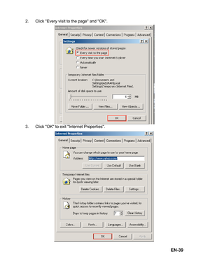 Page 42EN-39
2. Click Every visit to the page and OK.
3. Click OK to exit Internet Properties. 