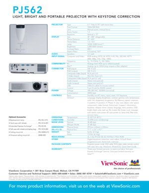 Page 2
PROJECTORType 0.7 Poly-Si TFT with micro-lensPixel Format 1024x768 XGALens Manual zoom, manual focus
Zoom Factor 1.2Keystone Vertical ± 15ºDISPLAYSize 30–300 (diagonally)Throw Distance 35–433Throw Ratio 1.5~1.8:1Lamp 165W, 4,000 hours**Brightness 2,000 ANSI lumensContrast Ratio 400:1Aspect Ratio 4:3 (native), 16:9AUDIOSpeakers 1x1 wattINPUT SIGNALComputer and Video RGB analog, NTSC M, NTSC 4.45, PAL, SECAM, HDTV 
(480i, 480p, 576i, 720p, 1080i)
Frequency F h: 15–91kHz; F
v: 50–120Hz
COMPATIBILITY
PC...
