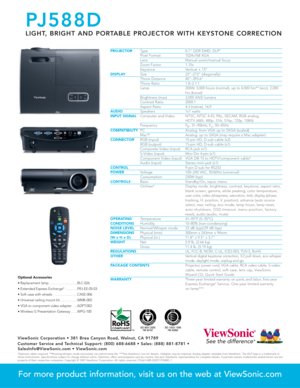 Page 2PROJECTORType 0.7 DDR DMD, DLP®
Pixel Format 1024x768 XGALens Manual zoom/manual focusZoom Factor 1.15xKeystone Vertical ± 15ºDISPLAYSize 23–273 (diagonally)Throw Distance 40–393.6Throw Ratio 1.8–2.1:1Lamp 200W, 3,000 hours (normal), up to 4,000 hrs** (eco), 2,000 
hrs (boost) 
Brightness (max) 3,000 ANSI lumens Contrast Ratio 2000:1Aspect Ratio 4:3 (native), 16:9AUDIOSpeakers 1x1 wattsINPUT SIGNALComputer and Video NTSC, NTSC 4.43, PAL, SECAM, RGB analog, 
HDTV (480i, 480p, 576i, 576p, 720p, 1080i)...