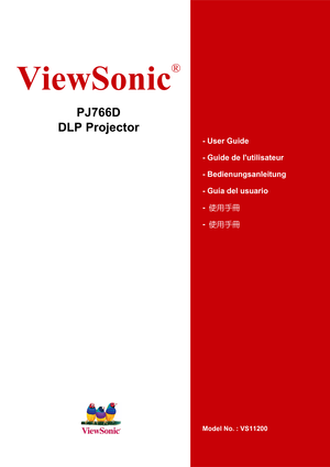 Page 1 i
 
 
 
 
 
 
 
 
 
 
 
 
 
 
 
 
 
 
 
 
 
 
 
 
 
 
 
 
 
 
 
 
 
 
 
 
 
- User Guide 
- Guide de lutilisateur 
- Bedienungsanleitung 
- Guía del usuario 
- 使用手冊 
- 使用手冊 
 
 
 
 
 
 
 
 
 
 
 
Model No. : VS11200 
ViewSonic
® 
PJ766D 
DLP Projector  