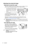 Page 28Operation 24
Adjusting the projected image
Adjusting the projection angle
The projector is equipped with 1 quick-release adjuster foot and 1 rear adjuster foot. These 
adjusters change the image height and projection angle. To adjust the projector:
1. Press the quick-release button and lift the 
front of the projector. Once the image is 
positioned where you want it, release the 
quick-release button to lock the foot in 
position.
2. Screw the rear adjuster foot to fine tune the 
horizontal angle.
To...