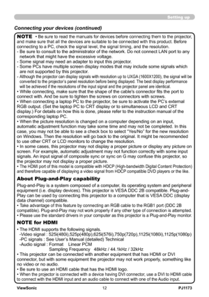 Page 17
PJ1173ViewSonic

Setting up
Connecting your devices (continued)
• Be sure to read the manuals for devices before connecting them to the projector, and make sure that all the devices are suitable to be connected with this product. Before connecting to a PC, check the signal level, the signal timing, and the  resolution.-  Be sure to consult to the administrator of the network. Do not connect LAN port to any network that might have the excessive voltage.- Some signal may need an adapter to input...