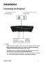 Page 16ViewSonic PJ258D
,QVWDOODWLRQ
Connecting the Projector
&RPSRVLWH9LGHR&DEOH
69LGHR&DEOH9*$&DEOH6XEWR6XE
$XGLR&DEOH
 NOTE
 