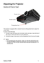 Page 18ViewSonic PJ258D
Adjusting the Projector
Adjusting the Projector Height
VWPHQWIRRWWRDGMXVWWKH
image height.
To raise or lower the image:
 7RUDLVHRUORZHUWKHLPDJHSUHVVWKHHOHYDWRUEXWWRQDQGUDLVHRUORZHUWKHIURQWRI
WKHSURMHFWRU5HOHDVHWKHEXWWRQWRORFNWKHDGMXVWPHQW
 7ROHYHOWKHLPDJHRQWKHVFUHHQWXUQWKHWLOWDGMXVWPHQWIRRWWR¿QHWXQHWKHKHLJKW
 NOTE
 