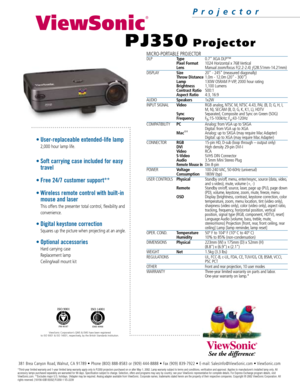 Page 2• User-replaceable extended-life lamp
2,000 hour lamp life.
• Soft carrying case included for easy
travel
• Free 24/7 customer support**
• Wireless remote control with built-in 
mouse and laser  
This offers the presenter total control, flexibility and
convenience.
• Digital keystone correction
Squares up the picture when projecting at an angle.
• Optional accessories
Hard carrying case
Replacement lamp
Ceiling/wall mount kit
*Third-year limited warranty and 1-year limited lamp warranty apply only to...