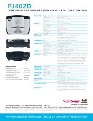 Page 2
PROJECTORType 0.55 DDR DMD, DLP®
Pixel Format 800x600 SVGALens Manual zoom, manual focus
Zoom Factor 1.2Keystone Vertical ± 15ºDISPLAYSize 27.8–277.8 (diagonally)Throw Distance 47.3–393.6Throw Ratio 1.79–2.1:1Lamp 200W, 2,000 hours**Brightness 2,000 ANSI lumensContrast Ratio 2000:1Aspect Ratio 4:3 (native), 16:9AUDIOSpeakers 1x2 wattsINPUT SIGNALComputer and Video NTSC M, NTSC 4.43, PAL, SECAM, HDTV 
(480i, 480p, 576i, 576p, 720p, 1080i)
Frequency F h: 31–79kHz; F
v: 50–85Hz
COMPATIBILITY
PC Analog:...