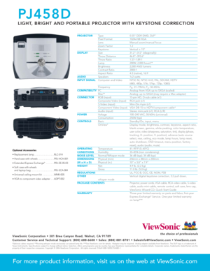 Page 2PROJECTORType 0.55 DDR DMD, DLP™
Pixel Format 1024x768 XGALens Manual zoom/manual focus
Zoom Factor 1.2Keystone Vertical ± 15ºDISPLAYSize 31.2–312 (diagonally)Throw Distance 46.8–393.6Throw Ratio 1.57–1.89:1Lamp 200W, 2,000 hours**Brightness 2,000 ANSI lumensContrast Ratio 2000:1Aspect Ratio 4:3 (native), 16:9AUDIOSpeakers 1x2 wattsINPUT SIGNALComputer and Video NTSC M, NTSC 4.43, PAL, SECAM, HDTV 
(480i, 480p, 576i, 576p, 720p, 1080i)
Frequency F
h: 31–79kHz; F
v: 50–85Hz
COMPATIBILITYPC Analog: from...