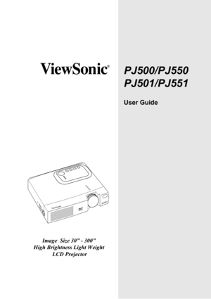 Page 1PJ500/PJ550 
PJ501/PJ551
User Guide
Image  Size 30” - 300”
High Brightness Light Weight
 LCD Projector 