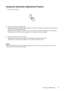 Page 22Using the Automatic Adjustment Feature
1
Press the AUTO button
2
Automatic Adjustment for RGB Input
Horizontal position (H. POSIT), vertical position (V. POSIT), clock phase (H. PHASE) and horizontal size 
(H. SIZE) are automatically adjusted.
Make sure that the application window is set to its maximum size prior to attempting to use this feature.
Dark pictures may still be incorrectly adjusted. Use a bright screen when adjusting.
3
Automatic Adjustment for Video Input
The signal type best suited for the...