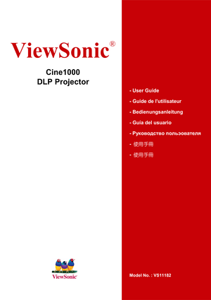 Page 1 i
 
 
 
 
 
 
 
 
 
 
 
 
 
 
 
 
 
 
 
 
 
 
 
 
 
 
 
 
 
 
 
 
 
 
 
 
 
- User Guide 
- Guide de lutilisateur 
- Bedienungsanleitung 
- Guía del usuario 
- Pyкoвoдствo польэователя
- 使用手冊 
- 使用手冊 
 
 
 
 
 
 
 
 
 
 
Model No. : VS11182 
ViewSonic
® 
Cine1000 
DLP Projector  