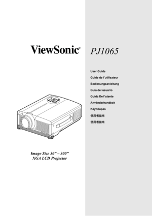 Page 1User Guide
Guide de l’utilisateur
Bedlenungsanleltung
Guía del usuario
Guida Dell’utente
Användarhandbok
Käyttöopas
使用者指南
使用者指南使用者指南 使用者指南
使用者指南
使用者指南使用者指南 使用者指南
PJ1065
Image Size 30” – 300”
XGA LCD Projector 