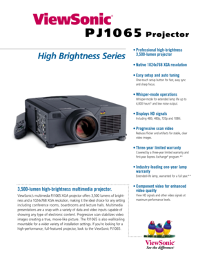 Page 1• Professional high-brightness
3,500-lumen projector
• Native 1024x768 XGA resolution
• Easy setup and auto tuning
One-touch setup button for fast, easy sync 
and sharp focus.
•Whisper-mode operations
Whisper-mode for extended lamp life up to
4,000 hours* and low noise output.
•Displays HD signals
Including 480i, 480p, 720p and 1080i.
•Progressive scan video
Reduces flicker and artifacts for stable, clear
video images.
•Three-year limited warranty
Covered by a three-year limited warranty and
first-year...