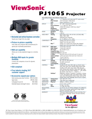 Page 2HIGH-BRIGHTNESS MULTIMEDIA PROJECTOR
LCDType1.3 Polysilicon (x3) stripe pixel TFT active matrix
Pixel Format1024 horizontal x 768 vertical
LensPower, zoom/focus (1:1.3x)
DISPLAY
Size30–300 (measured diagonally)
Focus Distance1.1–11.0M (3.6–36.0)
Lamp275W UHB compact, 4,000 hour rating**
Brightness3,500 lumens
Contrast Ratio500:1
AUDIO
SpeakersStereo
Power1.2W x2
VIDEO INPUT
AnalogRGB analog, NTSC, PAL-M, PAL-N, SECAM, 480i,
480p, 720p, 1080i
SyncSeparated and composite 
FrequencyF
h: 15~80kHz; F
v:...