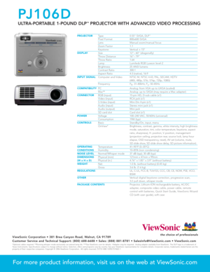 Page 2PROJECTORType 0.55 SVGA, DLP™
Pixel Format 800x600 SVGALens Manual zoom/manual focus
Zoom Factor 1.1Keystone Vertical ± 15ºDISPLAYSize 12– 60 (diagonally)Throw Distance 16– 79Throw Ratio 1.64Lamp Lumileds RGB Luxeon level-2Brightness 25 ANSI lumensContrast Ratio 300:1Aspect Ratio 4:3 (native), 16:9INPUT SIGNALComputer and Video NTSC M, NTSC 4.43, PAL, SECAM, HDTV 
(480i, 480p, 576i, 576p, 720p, 1080i)
Frequency F
h: 31–80kHz; F
v: 50–85Hz
COMPATIBILITYPC Analog: from VGA up to UXGA (scaled)Mac®†Analog:...