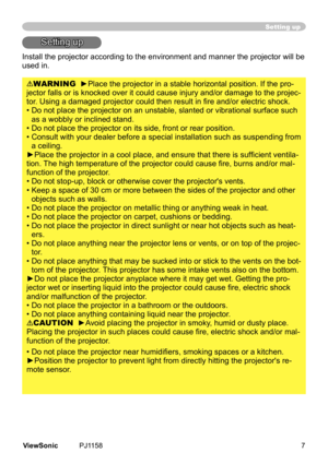 Page 12
Setting up
Settng	up
Install	the	projector	accordng	to	the	envronment	and	manner	the	projector	wll	be	
used	n.
WARNING  ►Place the projector in a stable horizontal position. If the pro-
jector	falls	or	s	knocked	over	t	could	cause	njury	and/or	damage	to	the	projec
-
tor. Using a damaged projector could then result in fire and/or electric shock.
•		 Do	not	place	the	projector	on	an	unstable,	slanted	or	vbratonal	surface	such	
as	a	wobbly	or...