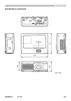 Page 111
Specifications
Specifications (continued)
418
319
154139
[unit: mm]
106ViewSonic	 PJ1158 