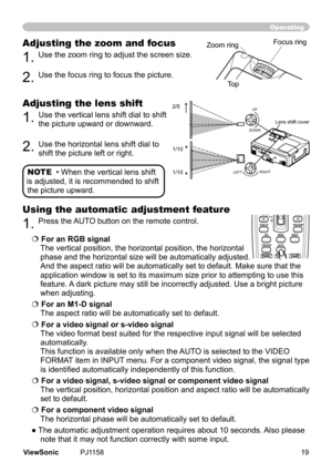 Page 24
Adjusting the zoom and focus
1.	Use	the	zoom	rng	to	adjust	the	screen	sze.		
2.	Use	the	focus	rng	to	focus	the	pcture.
Operating
Focus	rng
Zoom	rng
Adjusting the lens shift
1.	Use	the	vertcal	lens	shft	dal	to	shft	
the	pcture	upward	or	downward.	
	
2.	Use	the	horzontal	lens	shft	dal	to	
shft	the	pcture	left	or	rght.
Using the automatic adjustment feature
1.	Press	the	 AUTO	button	on	the	remote	control.		
	For an RGB...