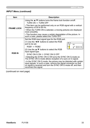 Page 38
ItemDescription
FRAME LOCK
Using the ▲/▼ buttons turns the frame lock function on/off. TURN	ON	
ó 	
TURN	OFF
• 	Ths	tem	can	be	performed	only	on	an	RGB	sgnal	wth	a	vertcal	
frequency	of	50	to	60	Hz.
• 	When	the	 TURN	ON	s	selected,	a	movng	pctures	are	dsplayed	
more	smoothly.
• 	Ths	functon	may	cause	a	certan	degradaton	of	the	pcture.	In	
such	a	case,	please	select	the	 TURN	OFF.
RGB INSet	the	RGB	nput	sgnal	type	for	the	RGB...