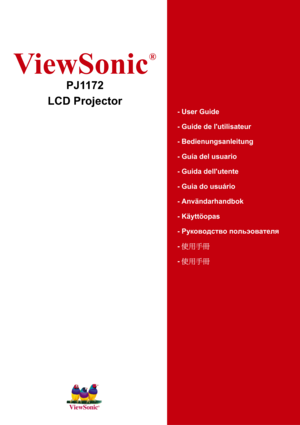 Page 1ViewSonic
®
- User Guide
- Guide de lutilisateur
- Bedienungsanleitung
- Guía del usuario
- Guida dellutente
- Guia do usuário
- Användarhandbok
- Käyttöopas
- Pyководство польэователя
- 使用手冊
- 使用手冊
PJ1172
LCD Projector 