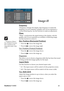 Page 26
22
ViewSonic PJ406D

Image-II
 Frequency
  “Frequency”changes the display data frequency to match the  
  frequency of your computer’s graphic card. If you experience a  
  vertical ﬂ  ickering bar, use this function to make an adjustment.
 Phase
  “Phase” synchronizes the signal timing of the display with the  
  graphic card. If you experience an unstable or ﬂ  ickering image,  
  use this function to correct it.
 Hor. Position (Horizontal Position)
  Press the  to move the image left. 
  Press the...