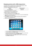 Page 51 44
Displaying pictures with a USB storage device
The projector is built-in an application which can display packaged images on a USB 
storage device. It can eliminate the need for a computer source.
The projector supports the following image formats:
• Progressive JPEG files are not supported.
• Some JPEG files may not be displayed clearly.
To display the images on a USB storage device:
1. Plug the USB storage device into the USB A socket.
2. The projector automatically displays the main screen. Or your...