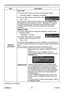 Page 68
63
ViewSonic
  Pro9500
OPTION menu
Item Description
SERVICE
(continued) KEY LOCK
(1)
  Use the ▲/▼ buttons to choose the operations control.CONTROL PANEL  ó REMOTE CONTROL
(2)
  
Use the ◄/► buttons to select ON or OFF.
ON ó OFF
Selecting ON in Step 2 locks the buttons except  STANDBY/ON on 
the operations control selected in Step 1. Selecting OFF releases 
the locked buttons on the operations control selected in Step 1.
• Please use this function to prevent tampering or accidental 
operation. 
REMOTE...