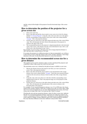 Page 15ViewSonic                                                9                                                PJ513D/PJ513DB 
and the vertical offset height of the projector from the horizontal edge of the screen 
(offset).
How to determine the position of the projector for a 
given screen size
1. Select your screen size.
2. Refer to the table and find the closest match to your screen size in the left columns 
labelled 4:3 Screen Diagonal. Using this value, look across this row to the right to 
find the...