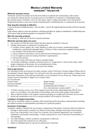 Page 70
ViewSonic65PJ359W

Mexico Limited Warranty
VIEWSONIC® PROJECTOR
What the warranty covers:ViewSonic warrants its products to be free from defects in material and w\
orkmanship, under normal use, during the warranty period. If a product proves to be defective in \
material or workmanship during the warranty period, ViewSonic will, at its sole option, repair or replace the product with a \
like product. Replacement product or parts may include remanufactured or refurbished p\
arts or components &...