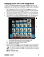 Page 53
ViewSonic  Pro8400 51
Displaying pictures with a USB storage device
The built-in the ImageViewer application can display packaged images on a USB 
storage device (e.g. USB flash drive, and USB disk), a digital camera, or other device. 
You can connect a USB storage device to your projector.
1. Take a USB cable and connect the larger end to the USB A socket on the 
projector, and smaller end to the USB port of the device. If you are using a USB 
flash drive, connect it directly to the 
USB A socket.
2....