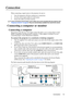 Page 17Connection 13
Connection
When connecting a signal source to the projector, be sure to:
1. Turn all equipment off before making any connections.
2. Use the correct signal cables for each source.
3. Ensure the cables are firmly inserted. 
In the connections shown below, some cables may not be included with the projector (see 
Shipping contents on page 6). They are commercially available from electronics stores.
Connecting a computer or monitor
Connecting a computer
The projector provides two VGA input...