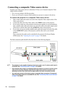 Page 22Connection 18
Connecting a composite Video source device
Examine your Video source device to determine if it has a set of unused composite Video 
output sockets available:
• If so, you can continue with this procedure.
• If not, you will need to reassess which method you can use to connect to the device.
To connect the projector to a composite Video source device:
1. Take a Video cable and connect one end to the composite Video output socket of the 
Video source device.
2. Connect the other end of the...