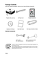 Page 9 EN-6
Package Contents
When you unpack the projector, make sure you have all these components:
Optional accessories
Projector with Lens Cap AC Power Cord Remote Control (IR) ViewSonic CD Wizard Quick Start Guide VGA Cable (D-SUB to D-SUB) RS232 cable
P/N: J2552-0208-00 RGB to component adapter
P/N: J2552-0212-00
„Contact you dealer immediately if any items are missing, appear damaged, or if
the unit does not work.„Save the original shipping carton and Packing material; they will come-in handy 
if you...