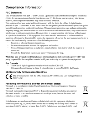 Page 4Compliance Iny
Iormation
FCC Statement
This device complies with part 15 of FCC Rules. Operation is subject to \
the following two conditions: 
(1) this device may not cause harmful interference, and (2) this dev\
ice must accept any interference 
received, including interference that may cause undesired operation.
This equipment has been tested and found to comply with the limits for a\
 Class B digital device, 
pursuant to part 15 of the FCC Rules. These limits are designed to provide reasonable...